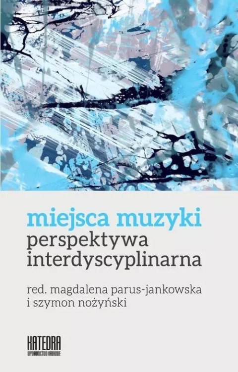 Miejsca muzyki. Perspektywa interdyscyplinarna Miejsca muzyki. Perspektywa interdyscyplinarna