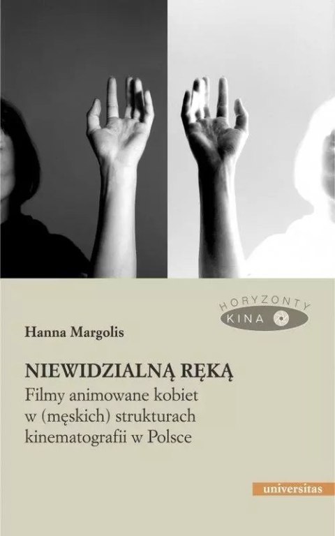 Niewidzialną ręką. Filmy animowane kobiet w (męskich) strukturach kinematografii w Polsce Niewidzialną ręką. Filmy animowane kobiet w (męskich) strukturach kinematografii w Polsce