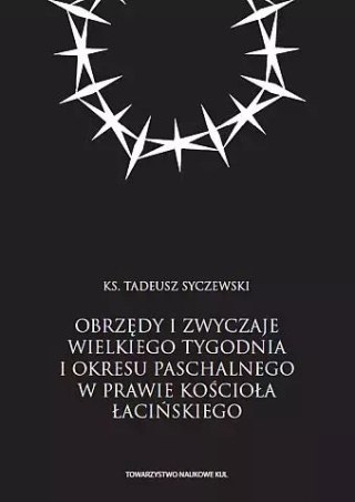 Obrzędy i zwyczaje Wielkiego Tygodnia i okresu paschalnego w prawie Kościoła łacińskiego