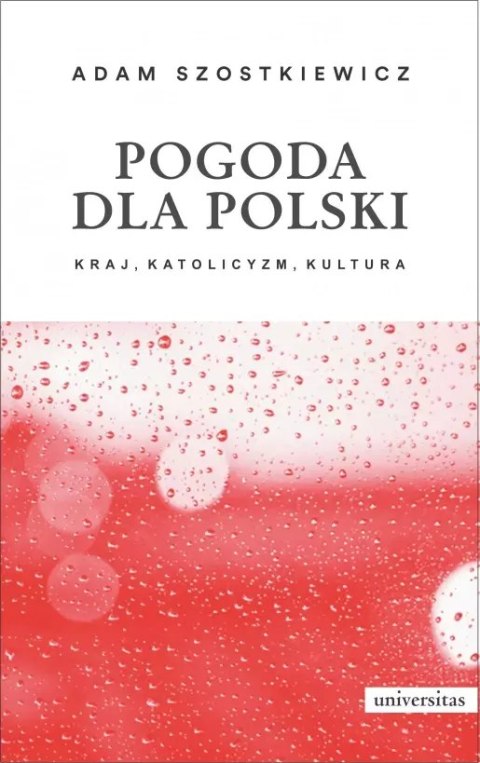 Pogoda dla Polski. Kraj, katolicyzm, kultura Pogoda dla Polski. Kraj, katolicyzm, kultura