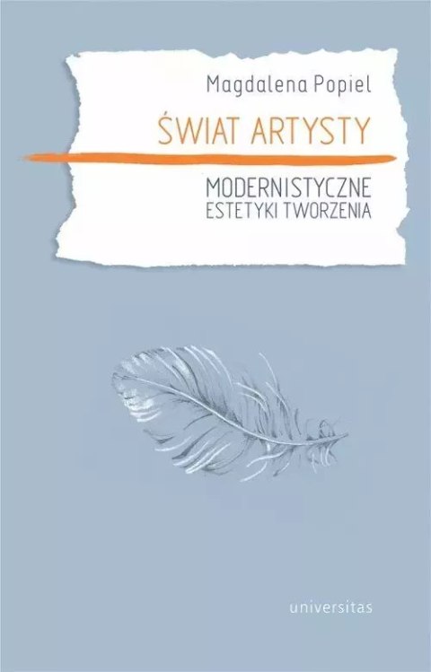 Świat artysty. Modernistyczne estetyki tworzenia Świat artysty. Modernistyczne estetyki tworzenia