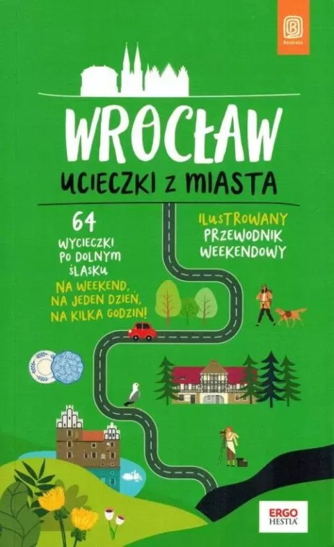Ucieczki z miasta. Przewodnik weekendowy. Wrocław