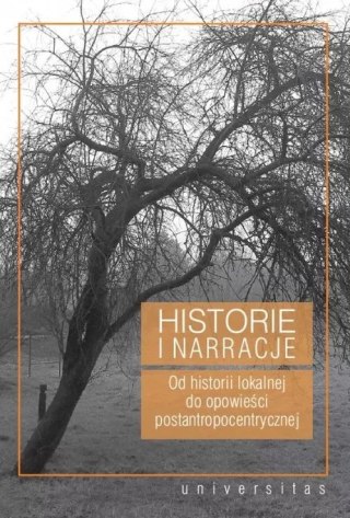 Historie i narracje. Od historii lokalnej do opowieści postantropocentrycznej