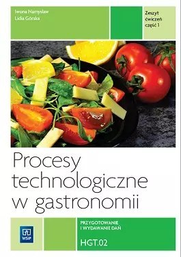 Procesy technologiczne w gastronomii. Zeszyt ćwiczeń. Część 1