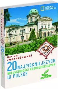 20 najpiękniejszych miejscowości uzdrowiskowych w Polsce 20 najpiękniejszych miejscowości uzdrowiskowych w Polsce