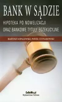 Bank w sądzie Hipoteka po nowelizacji oraz bankowe tytyuły egzekucyjne Bank w sądzie Hipoteka po nowelizacji oraz bankowe tytyuły egzekucyjne