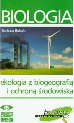 Biologia. Ekologia z biogeografią i ochroną środowiska Biologia. Ekologia z biogeografią i ochroną środowiska