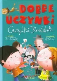 Dobre uczynki Cecylki Knedelek Dobre uczynki Cecylki Knedelek