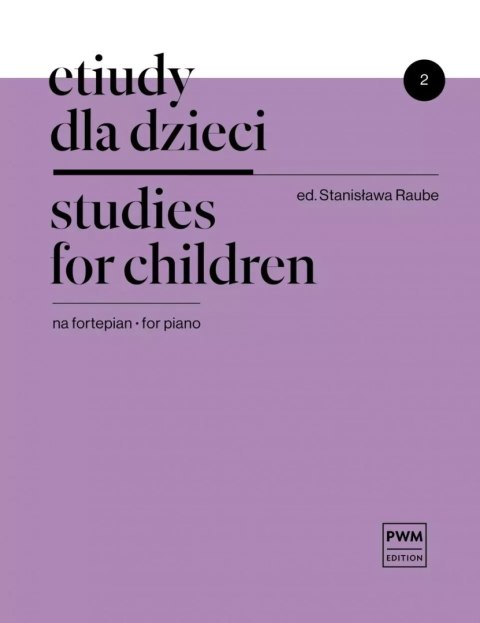 Etiudy dla dzieci na fortepian. Zeszyt 2 Etiudy dla dzieci na fortepian. Zeszyt 2