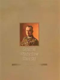 Generał Władysław Sikorski 1881-1943