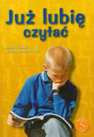 Już lubię czytać. Ćwiczenia w czytaniu ze zrozumieniem dla uczniów szkoły podstawowej i gimnazjum