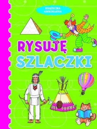 Książeczka sześciolatka. Rysuję szlaczki