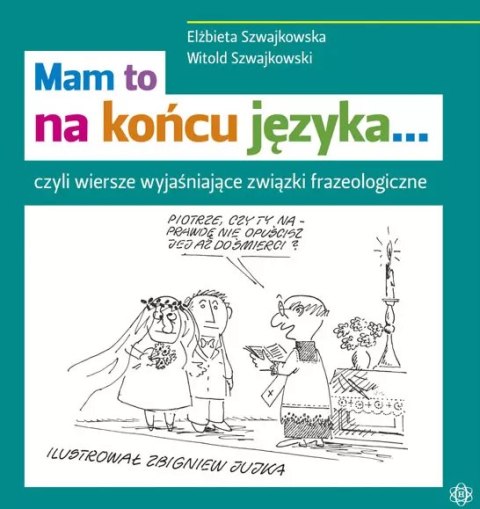 Mam to na końcu języka... czyli wiersze wyjaśniające związki frazeologiczne Mam to na końcu języka... czyli wiersze wyjaśniające związki frazeologiczne