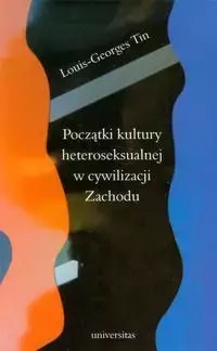 Początki kultury heteroseksualnej w cywilizacji Zachodu Początki kultury heteroseksualnej w cywilizacji Zachodu