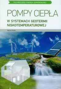 Pompy ciepła w systemach geotermii niskotemperaturowej Pompy ciepła w systemach geotermii niskotemperaturowej