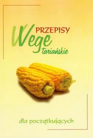 Przepisy wegetariańskie dla początkujących Przepisy wegetariańskie dla początkujących