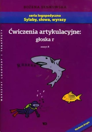Seria logopedyczna. Sylaby, słowa, wyrazy. Zeszyt 8. Ćwiczenia artykulacyjne: głoska r