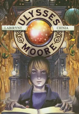 Ulysses Moore. Tom 9. Labirynt cienia