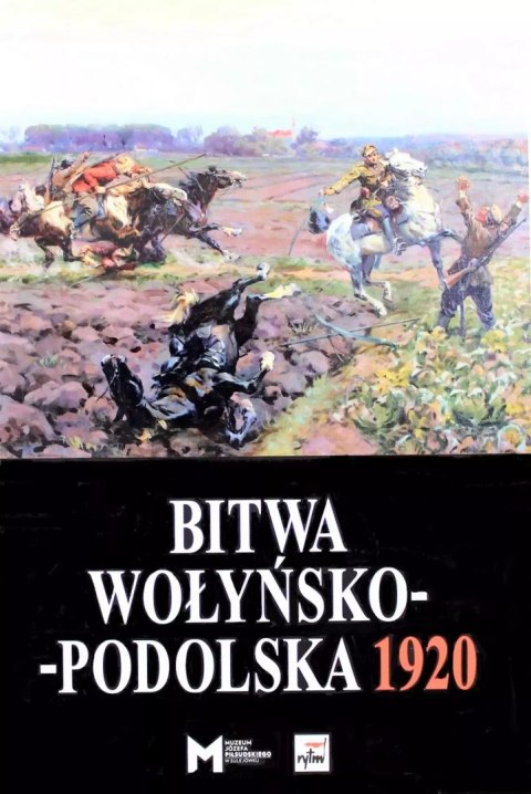 Bitwa Wołyńsko-Podolska 1920 Bitwa Wołyńsko-Podolska 1920