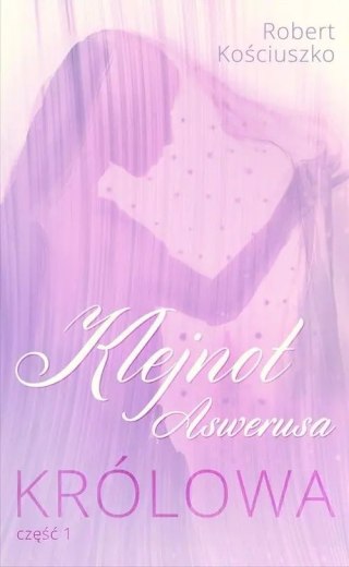 Klejnot Aswerusa. Część 1. Królowa