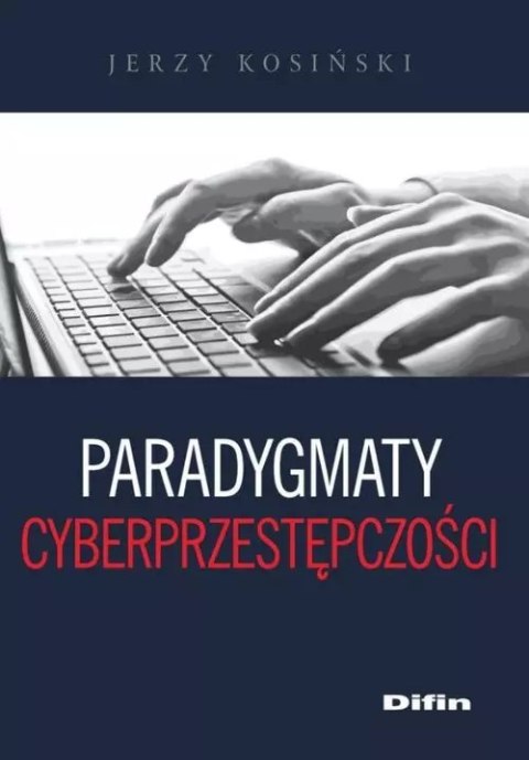Paradygmaty cyberprzestępczości Paradygmaty cyberprzestępczości