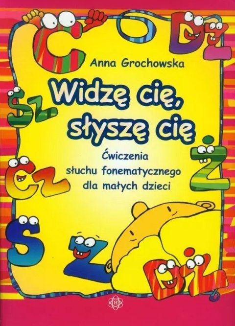 Widzę cię, słyszę cię. Ćwiczenia słuchu fonetycznego dla małych dzieci Widzę cię, słyszę cię. Ćwiczenia słuchu fonetycznego dla małych dzieci
