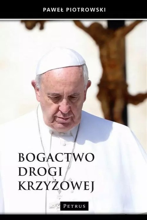 Bogactwo drogi krzyżowej Bogactwo drogi krzyżowej