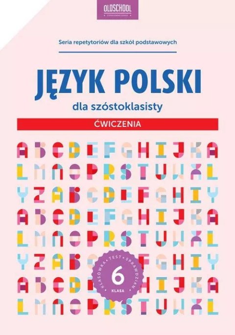 Język polski dla szóstoklasisty. Ćwiczenia Język polski dla szóstoklasisty. Ćwiczenia
