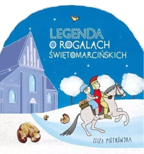 Legenda o rogalach świętomarcińskich Legenda o rogalach świętomarcińskich