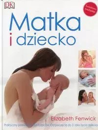 Matka i dziecko. Praktyczny przewodnik dla rodziców
