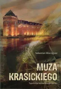 Muza Krasickiego. Tajemnice lidzbarskiego zamku