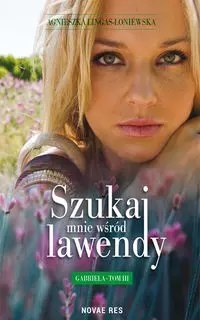 Szukaj mnie wśród lawendy 3. Gabriela