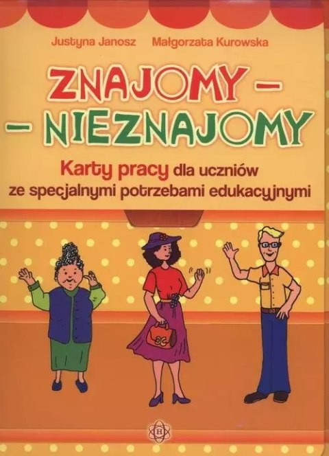 Znajomy - nieznajomy. Karty pracy dla uczniów ze specjalnymi potrzebami edukacyjnymi Znajomy - nieznajomy. Karty pracy dla uczniów ze specjalnymi potrzebami edukacyjnymi