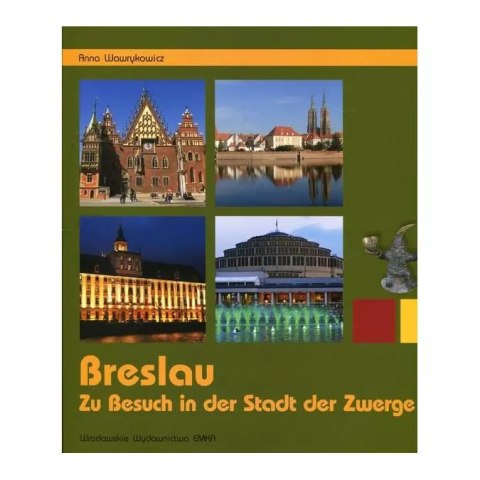 Breslau. Zu Besuch in der Stadt der Zwerge Breslau. Zu Besuch in der Stadt der Zwerge