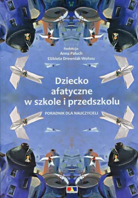 Dziecko afatyczne w szkole i przedszkolu Dziecko afatyczne w szkole i przedszkolu