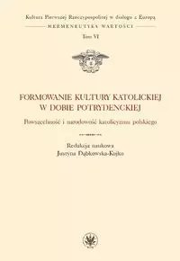 Formowanie kultury katolickiej w dobie potrydenckiej Formowanie kultury katolickiej w dobie potrydenckiej