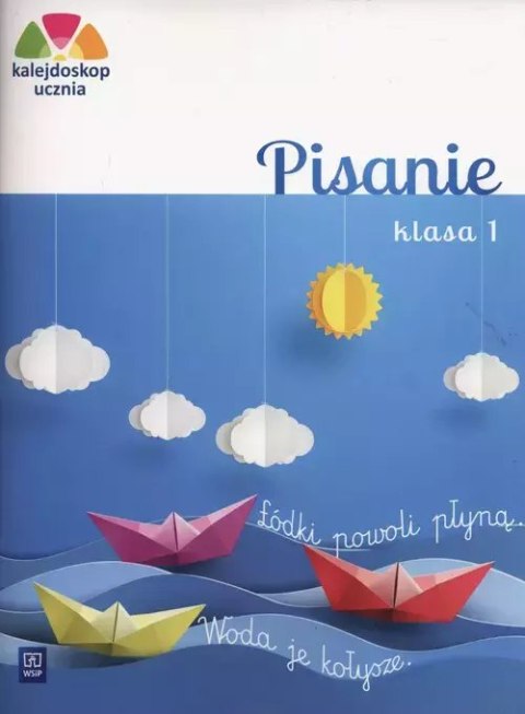 Kalejdoskop ucznia. Pisanie. Klasa 1, wydanie 3 Kalejdoskop ucznia. Pisanie. Klasa 1, wydanie 3