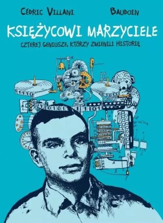 Księżycowi marzyciele. Czterej geniusze, któzy zmienili historię