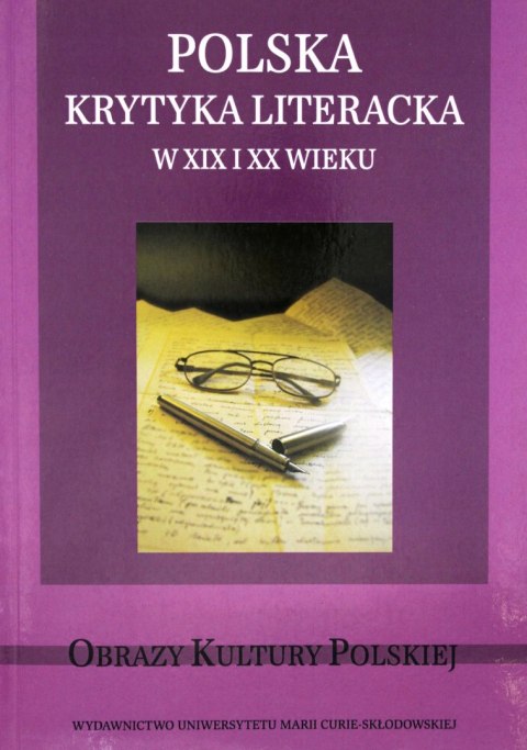Polska krytyka literacka w XIX i XX wieku Polska krytyka literacka w XIX i XX wieku