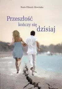 Przeszłość kończy się dzisiaj Przeszłość kończy się dzisiaj