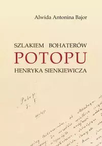 Szlakiem bohaterów POTOPU H. Sienkiewicza