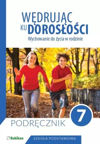 Wędrując ku dorosłości. Wychowanie do życia w rodzinie. Podręcznik dla klasy 7 szkoły podstawowej