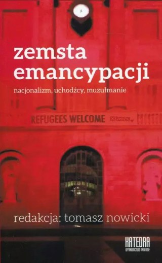 Zemsta emancypacji. Nacjonalizm, uchodźcy, muzułmanie