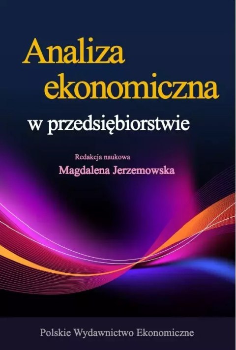 Analiza ekonomiczna w przedsiębiorstwie Analiza ekonomiczna w przedsiębiorstwie