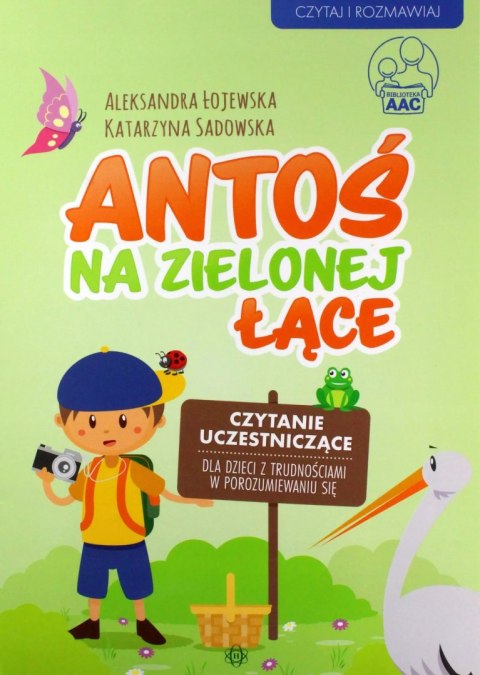 Antoś na zielonej łące. Czytanie uczestniczące dla dzieci z trudnościami w porozumiewaniu się Antoś na zielonej łące. Czytanie uczestniczące dla dzieci z trudnościami w porozumiewaniu się