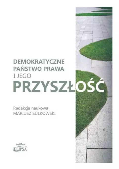 Demokratyczne państwo prawa i jego przyszłość Demokratyczne państwo prawa i jego przyszłość