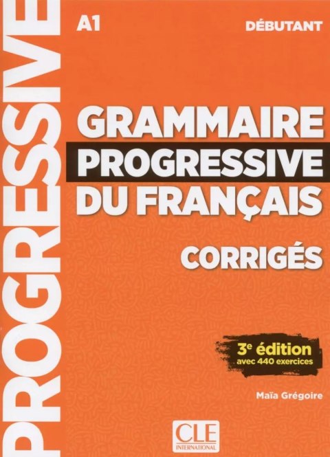 Grammaire progressive du français Niveau débutant Corrigés Grammaire progressive du français Niveau débutant Corrigés