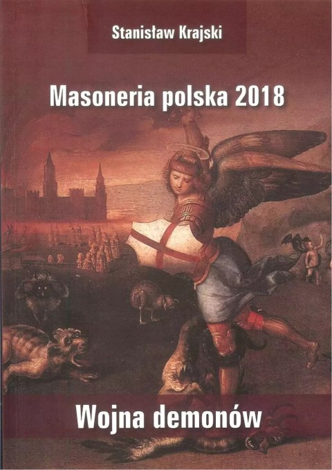 Masoneria polska 2018. Wojna demonów Masoneria polska 2018. Wojna demonów