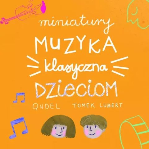 Miniatury: Muzyka klasyczna dzieciom Miniatury: Muzyka klasyczna dzieciom