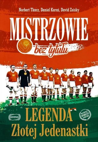 Mistrzowie bez tytułu. Legenda Złotej Jedenastki